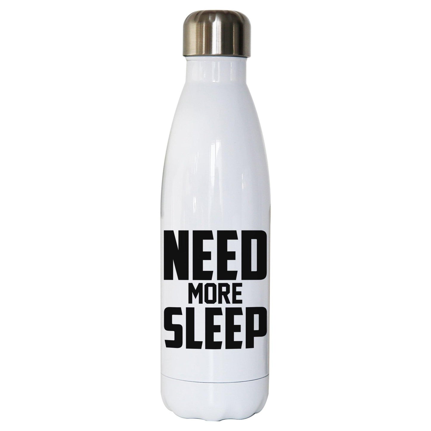 Need more sleep funny lazy slogan water bottle stainless steel reusable