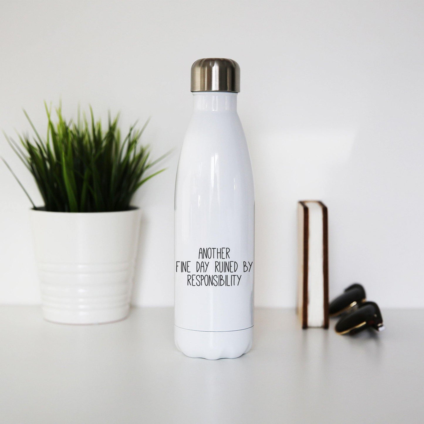 Another fine day ruined funny water bottle stainless steel reusable