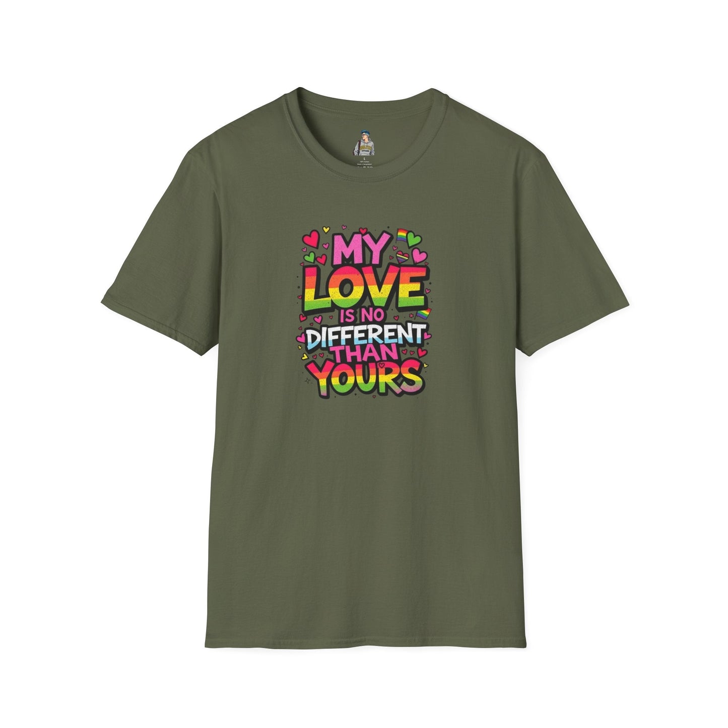 My Love Is No Different Than Yours Unisex Softstyle T-Shirt - Colorful & Fun Graphic Tee