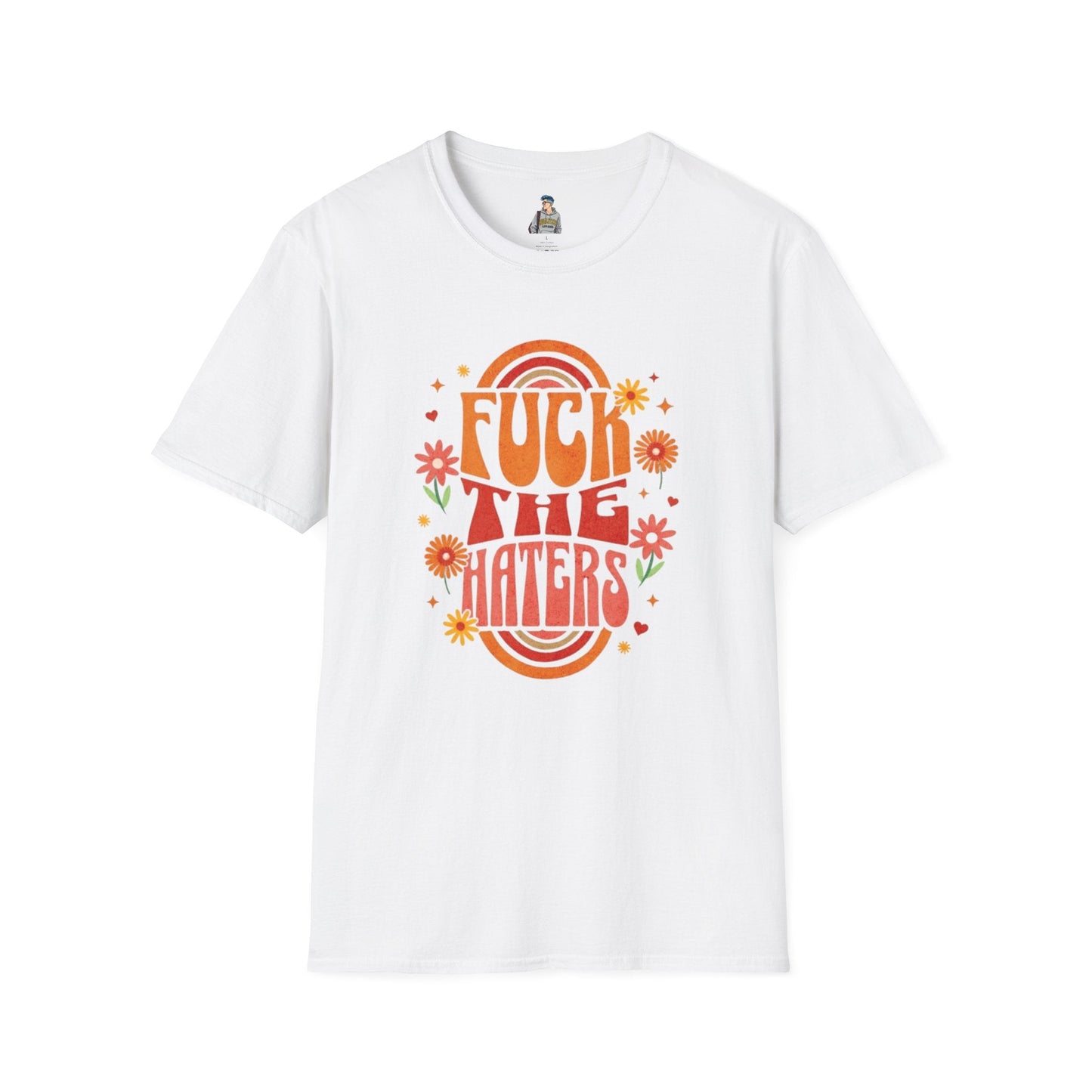 F*** the Haters - Unisex Softstyle T-Shirt