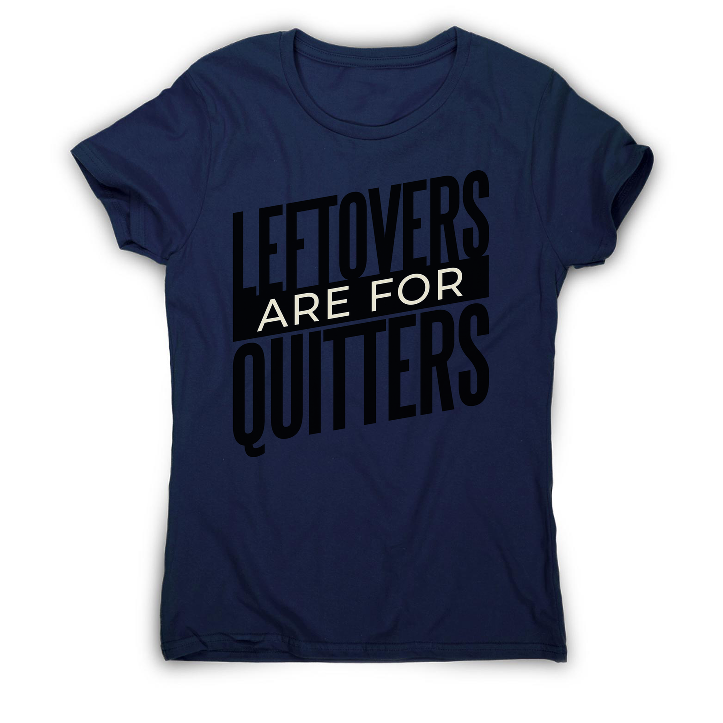Leftovers quote funny food women's t-shirt