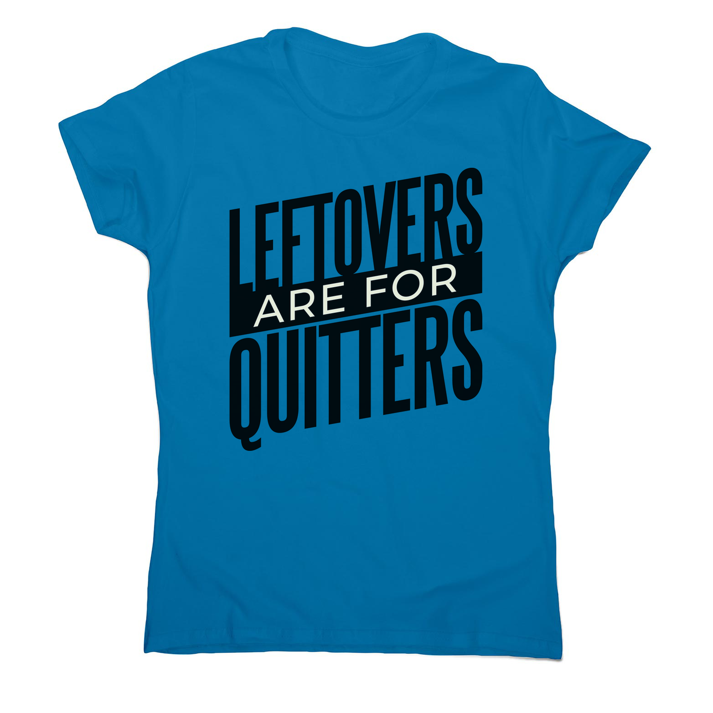 Leftovers quote funny food women's t-shirt
