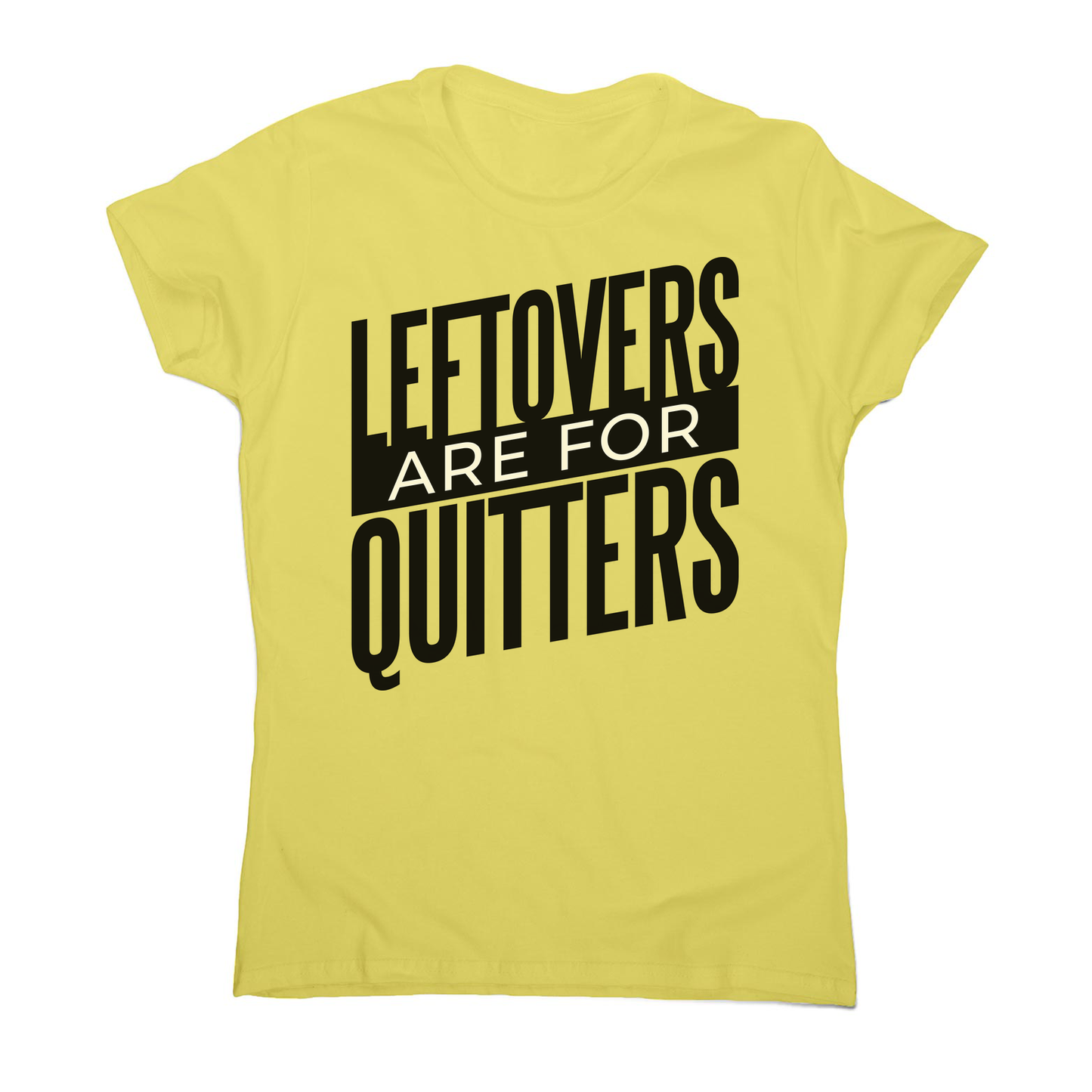 Leftovers quote funny food women's t-shirt