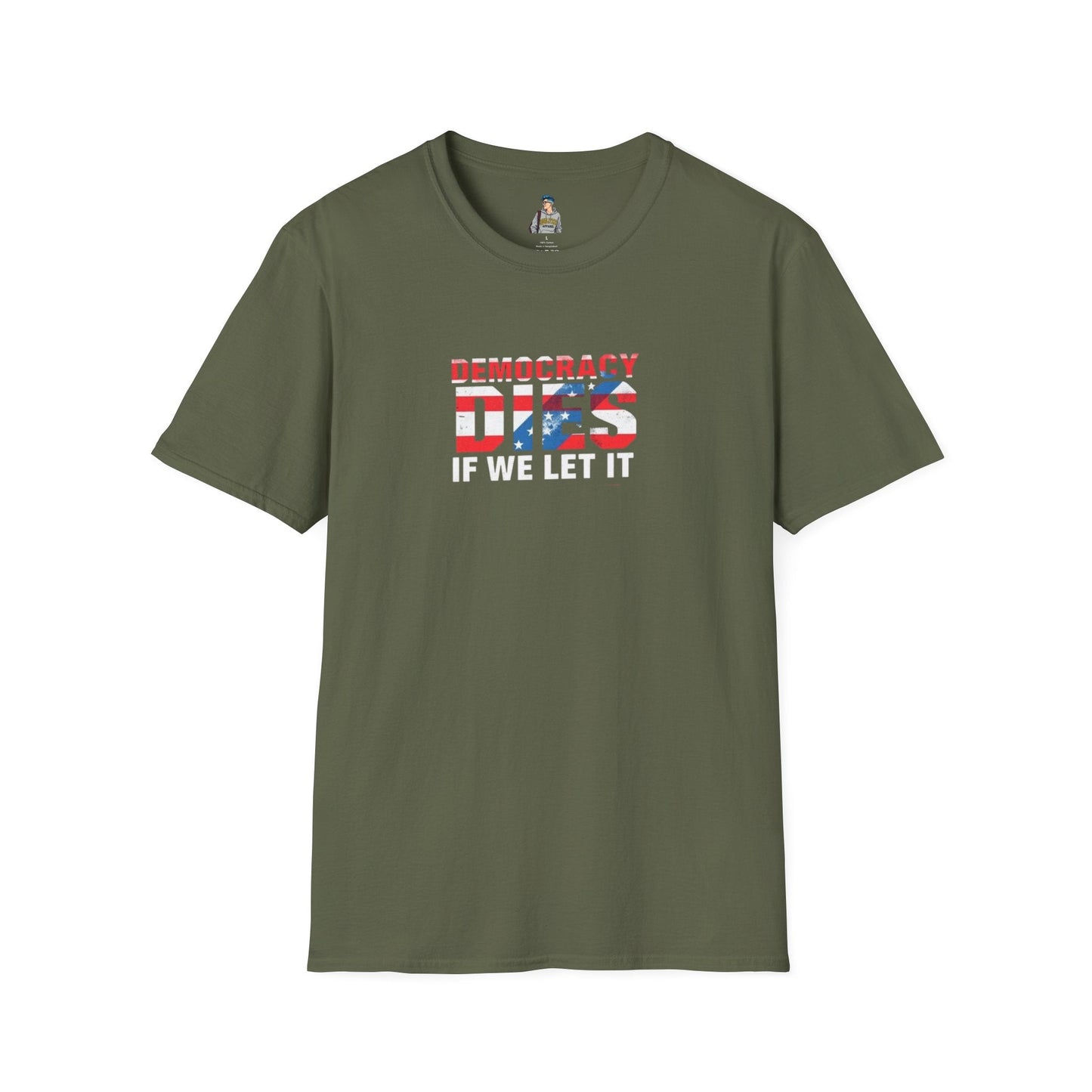 Unisex Democracy T-Shirt - 'Democracy Dies If We Let It' & 'The People United Will Never Be Defeated'