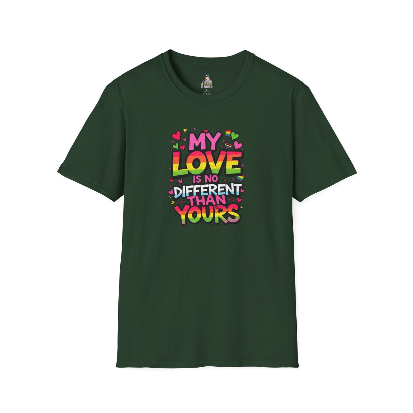 My Love Is No Different Than Yours Unisex Softstyle T-Shirt - Colorful & Fun Graphic Tee
