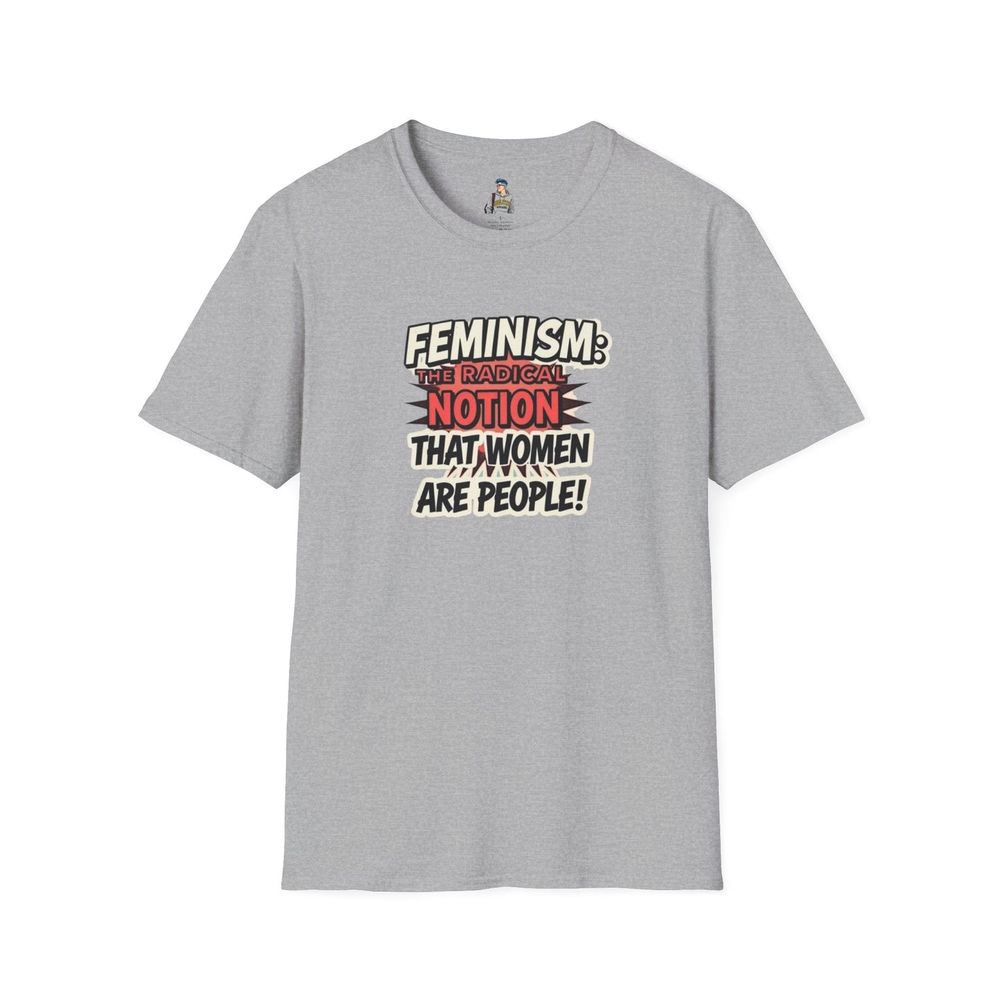 FEMINISM: The Radical Notion that Women are People Unisex Softstyle T-Shirt - Empowering Graphic Tee for Activists