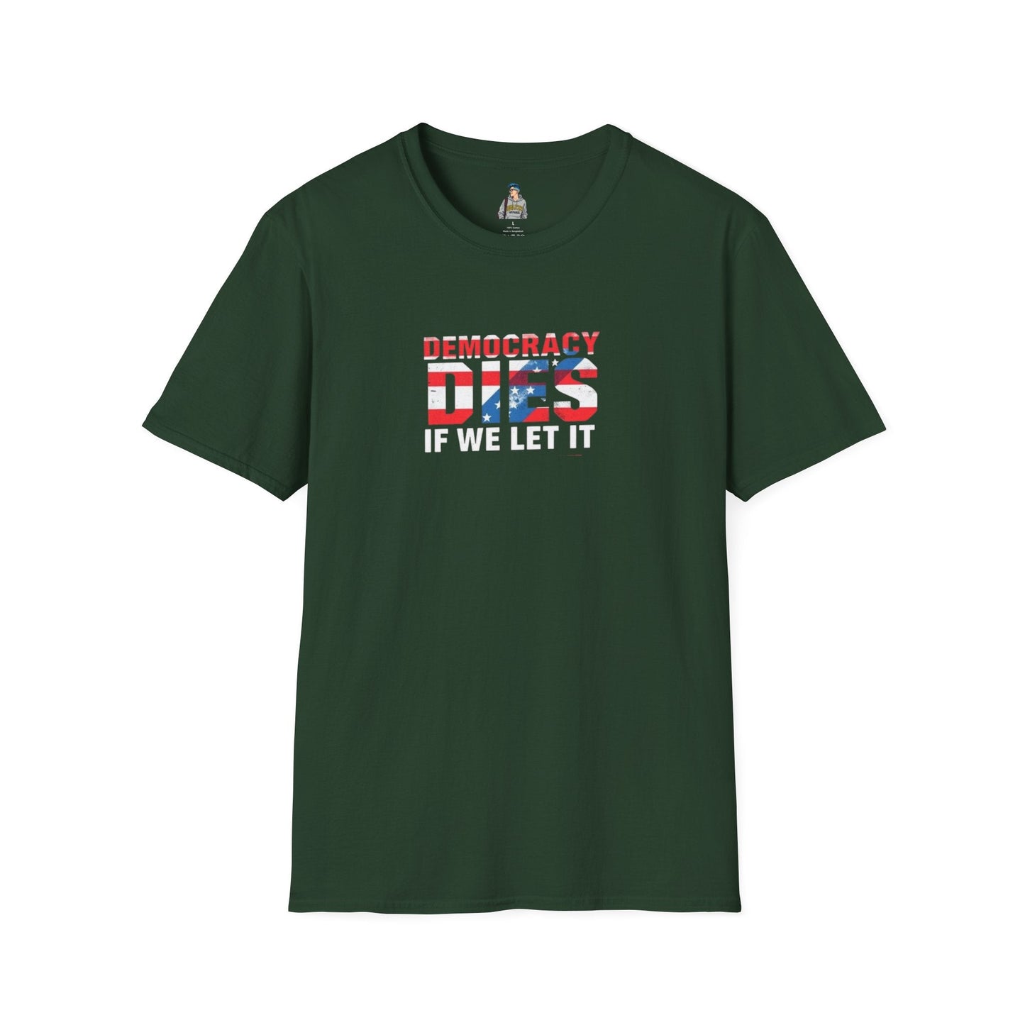 Unisex Democracy T-Shirt - 'Democracy Dies If We Let It' & 'The People United Will Never Be Defeated'