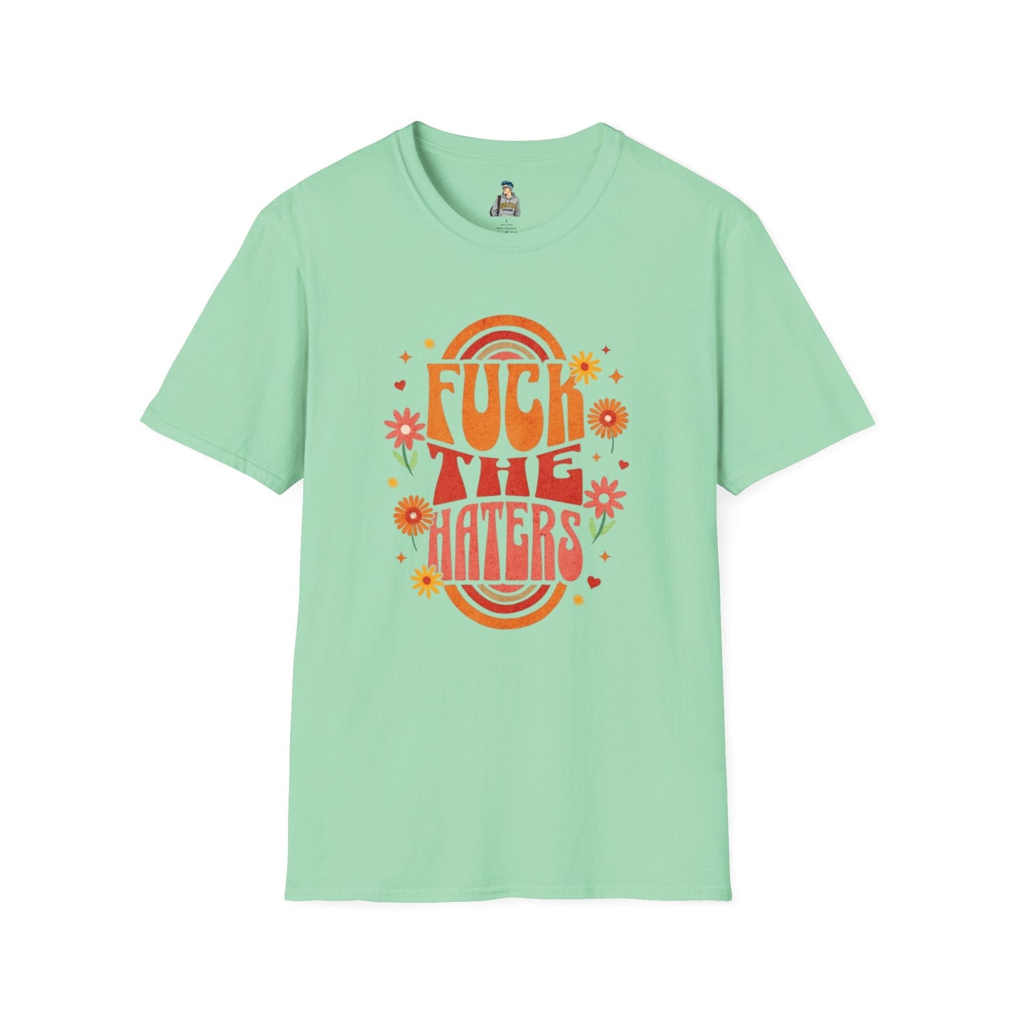 F*** the Haters - Unisex Softstyle T-Shirt
