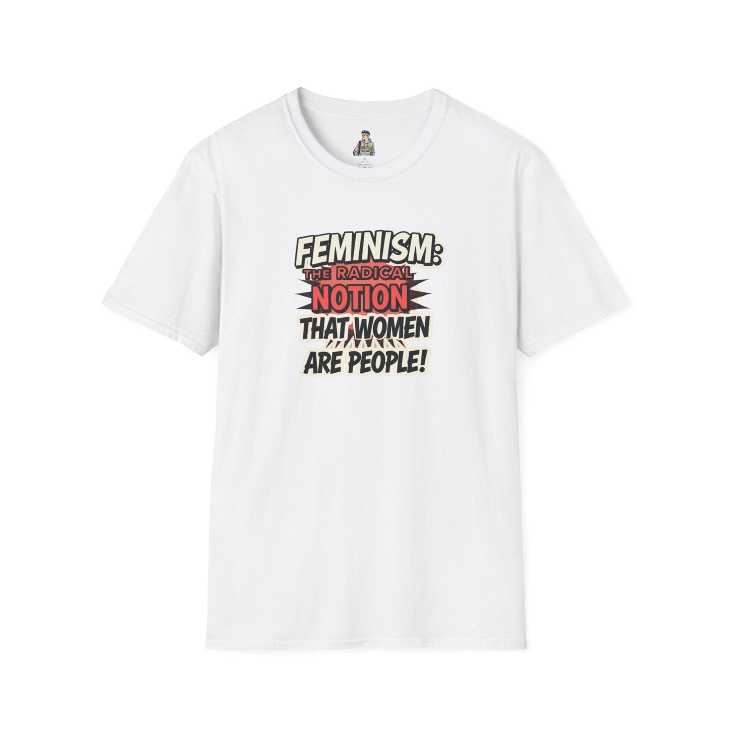 FEMINISM: The Radical Notion that Women are People Unisex Softstyle T-Shirt - Empowering Graphic Tee for Activists