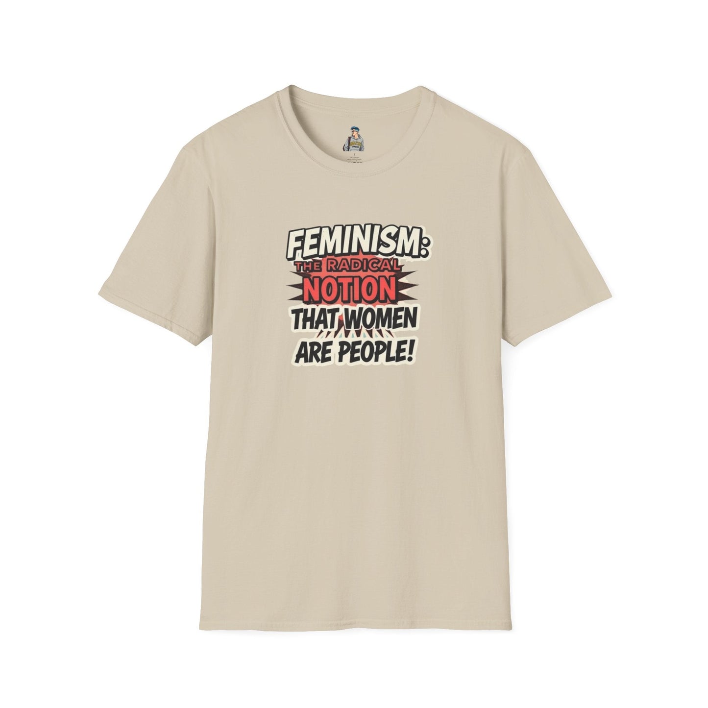 FEMINISM: The Radical Notion that Women are People Unisex Softstyle T-Shirt - Empowering Graphic Tee for Activists
