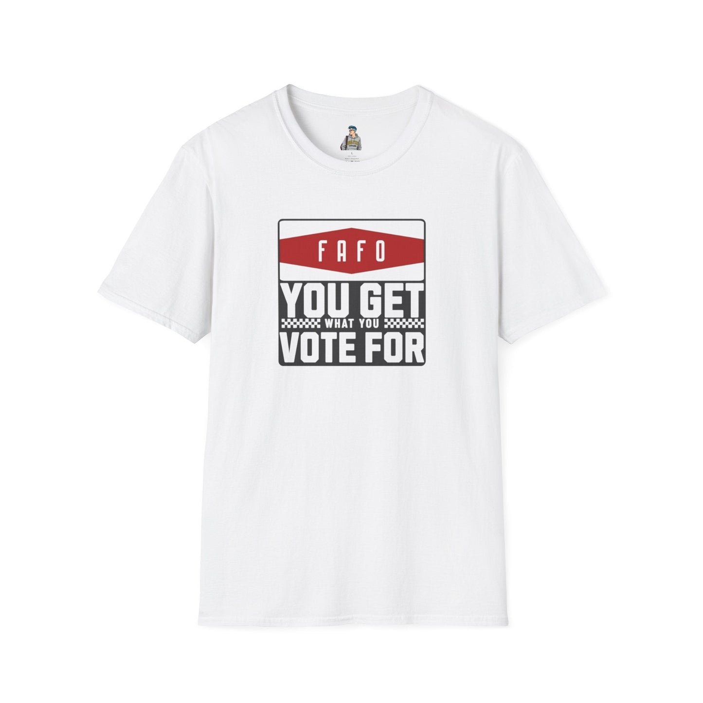 FAFO You Get What You Vote For Unisex Softstyle T-Shirt