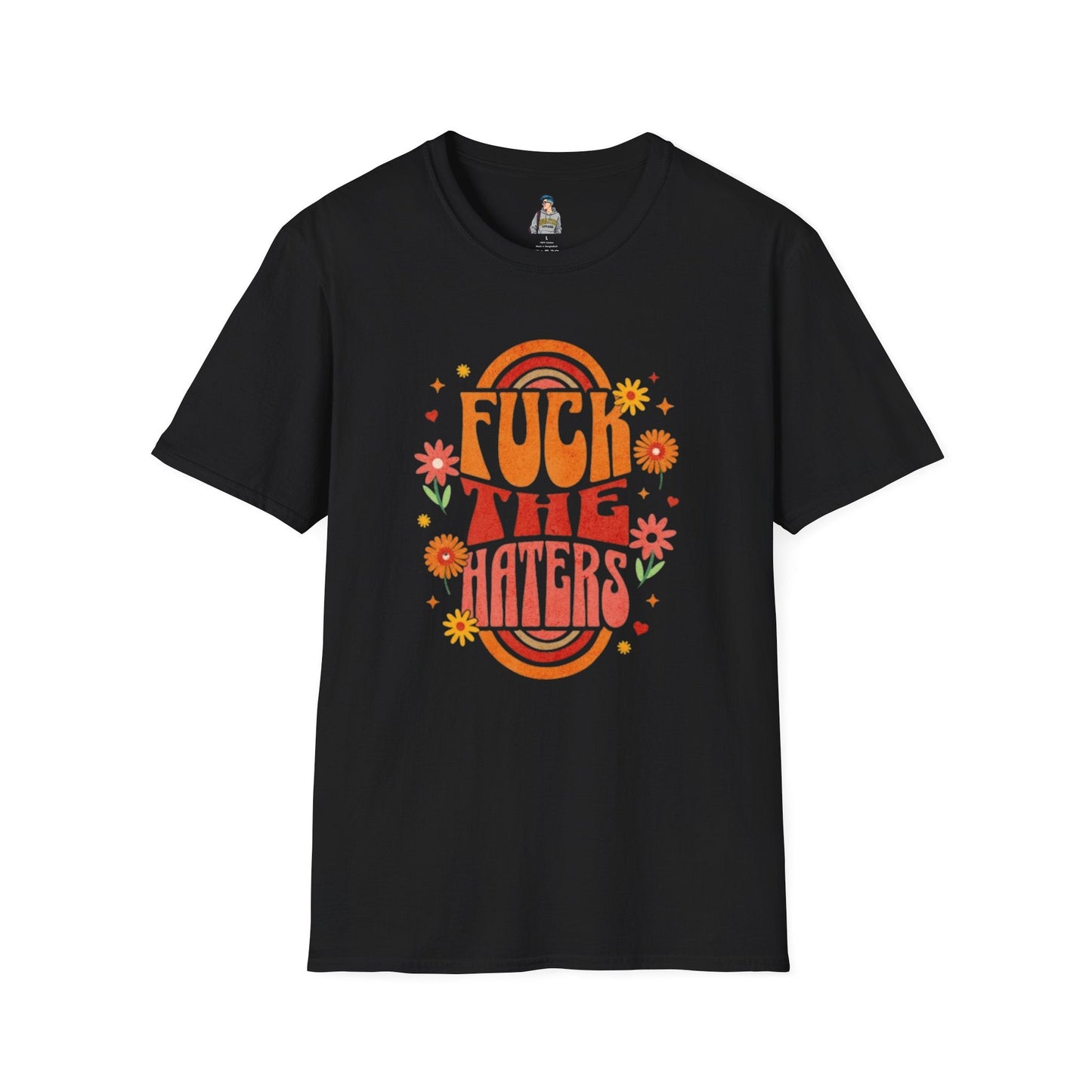 F*** the Haters - Unisex Softstyle T-Shirt