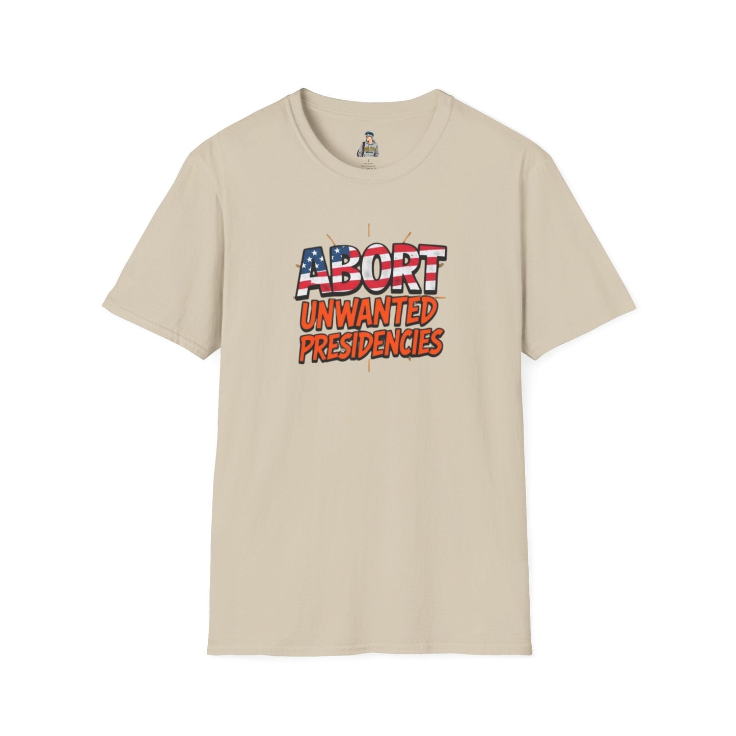 Unisex Softstyle T-Shirt - "Abort Unwanted Presidencies"