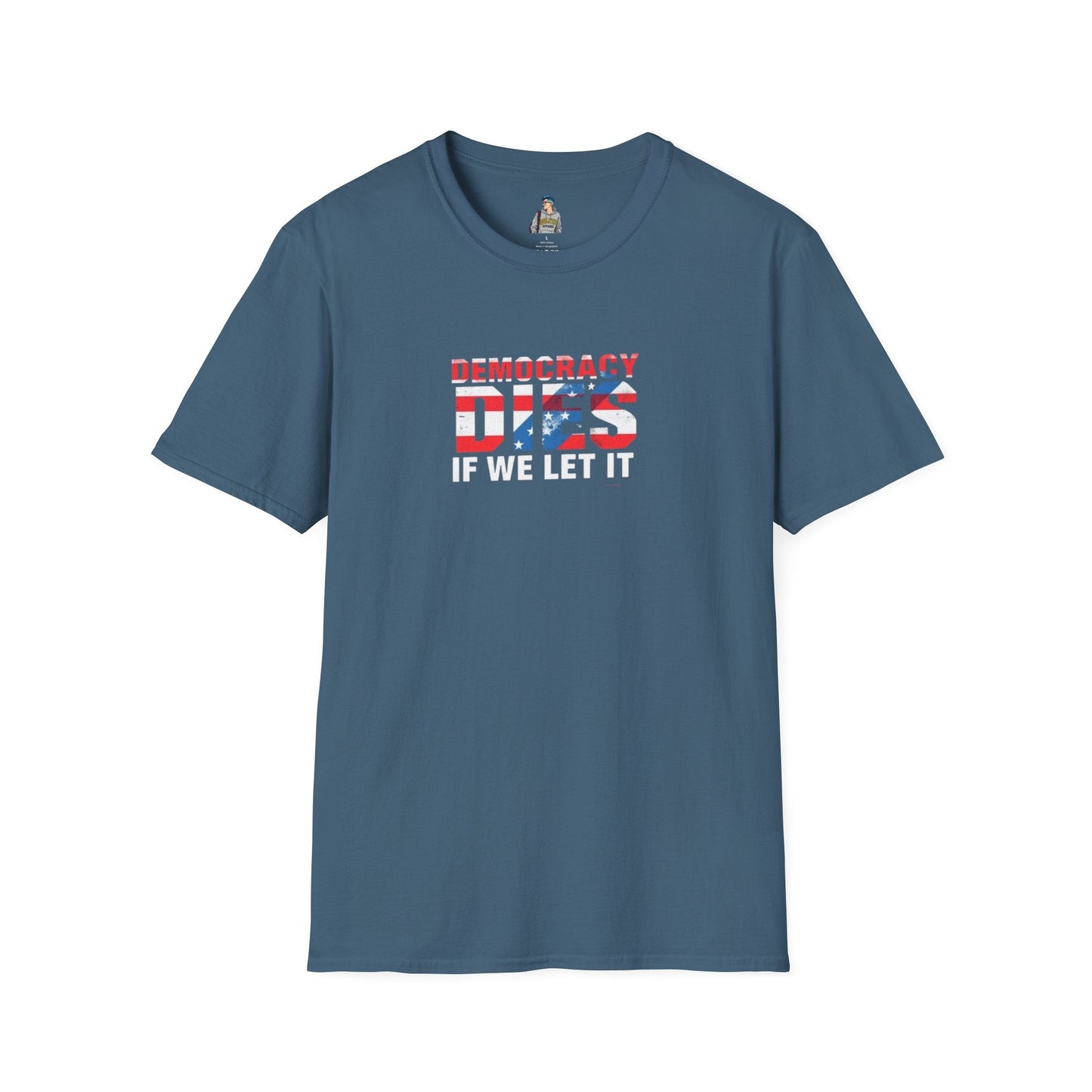 Unisex Democracy T-Shirt - 'Democracy Dies If We Let It' & 'The People United Will Never Be Defeated'