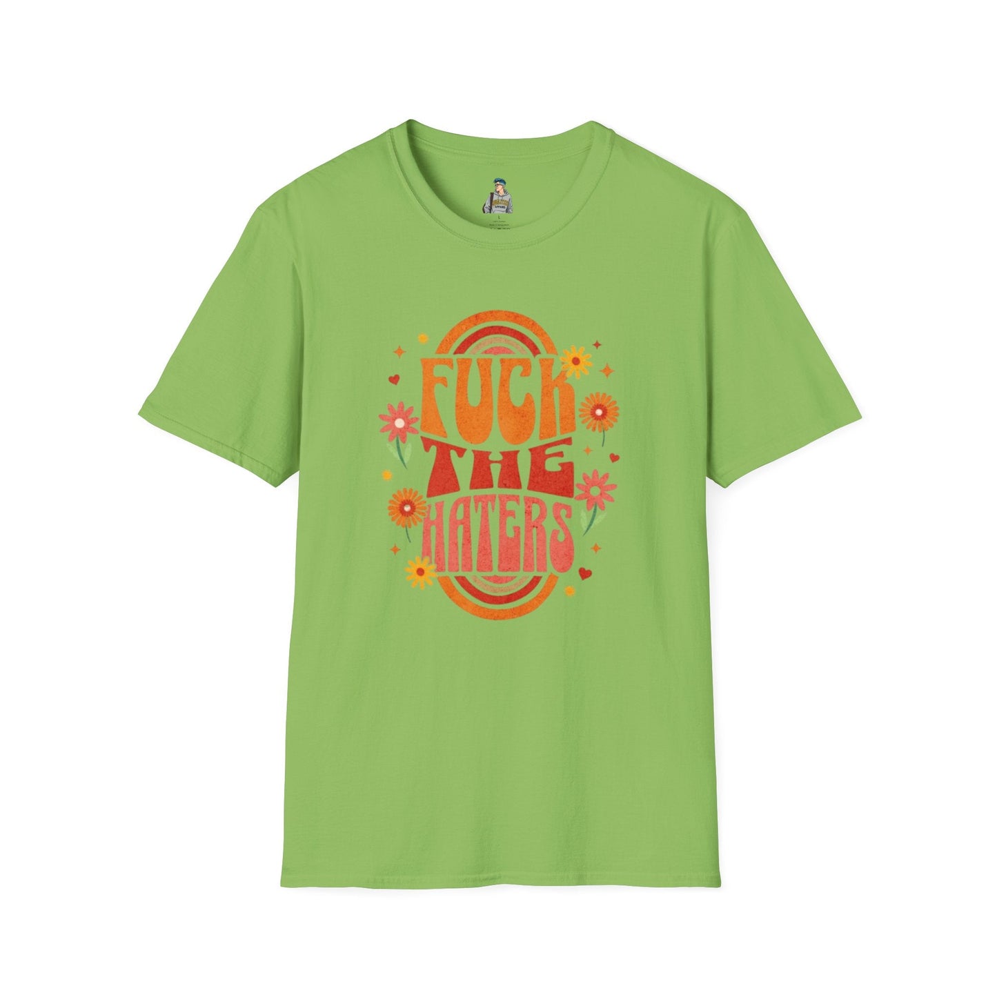 F*** the Haters - Unisex Softstyle T-Shirt