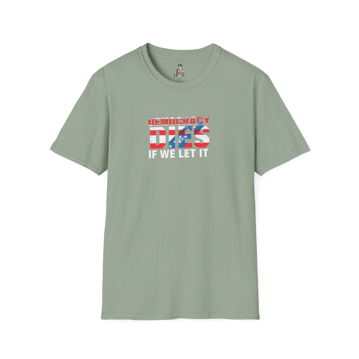 Unisex Democracy T-Shirt - 'Democracy Dies If We Let It' & 'The People United Will Never Be Defeated'