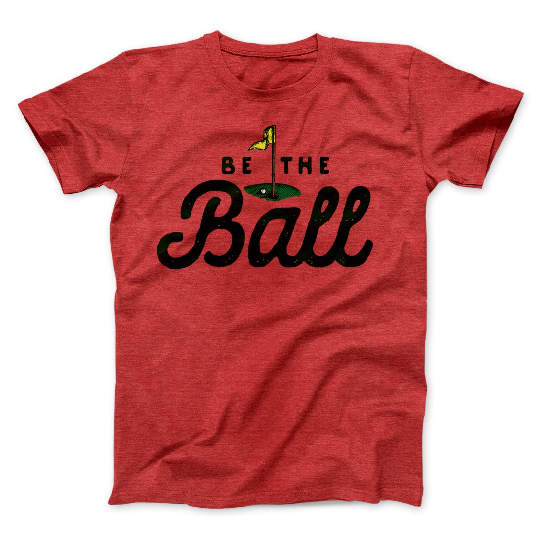 Be The Ball Funny Movie Men/Unisex T-Shirt