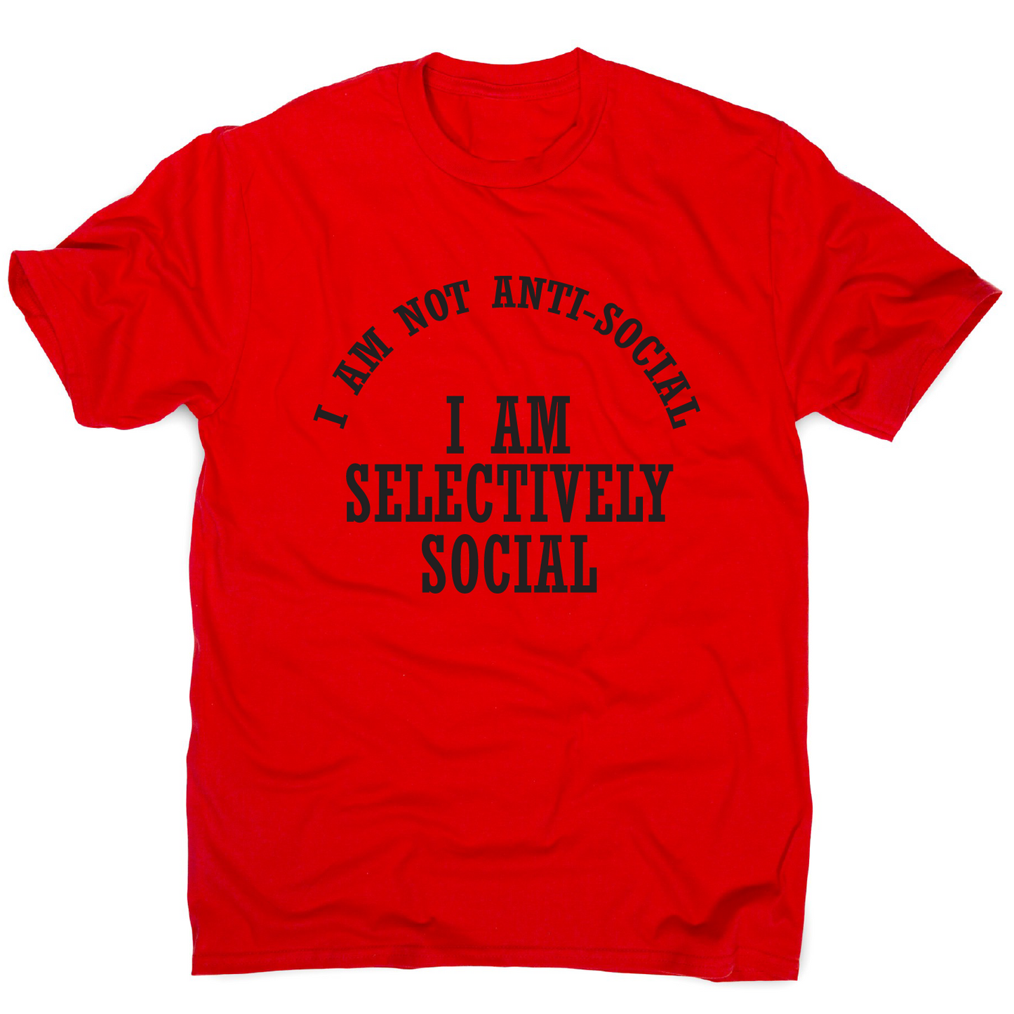 I am not anti-social I am selectively social funny rude t-shirt men's