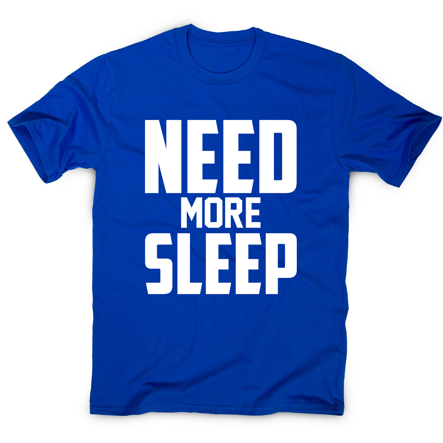 Need more sleep funny lazy slogan t-shirt men's
