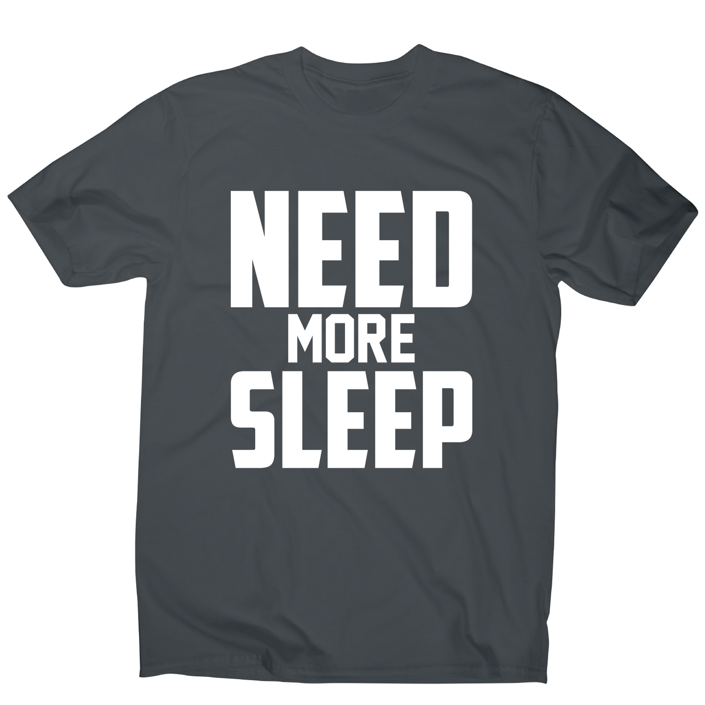 Need more sleep funny lazy slogan t-shirt men's