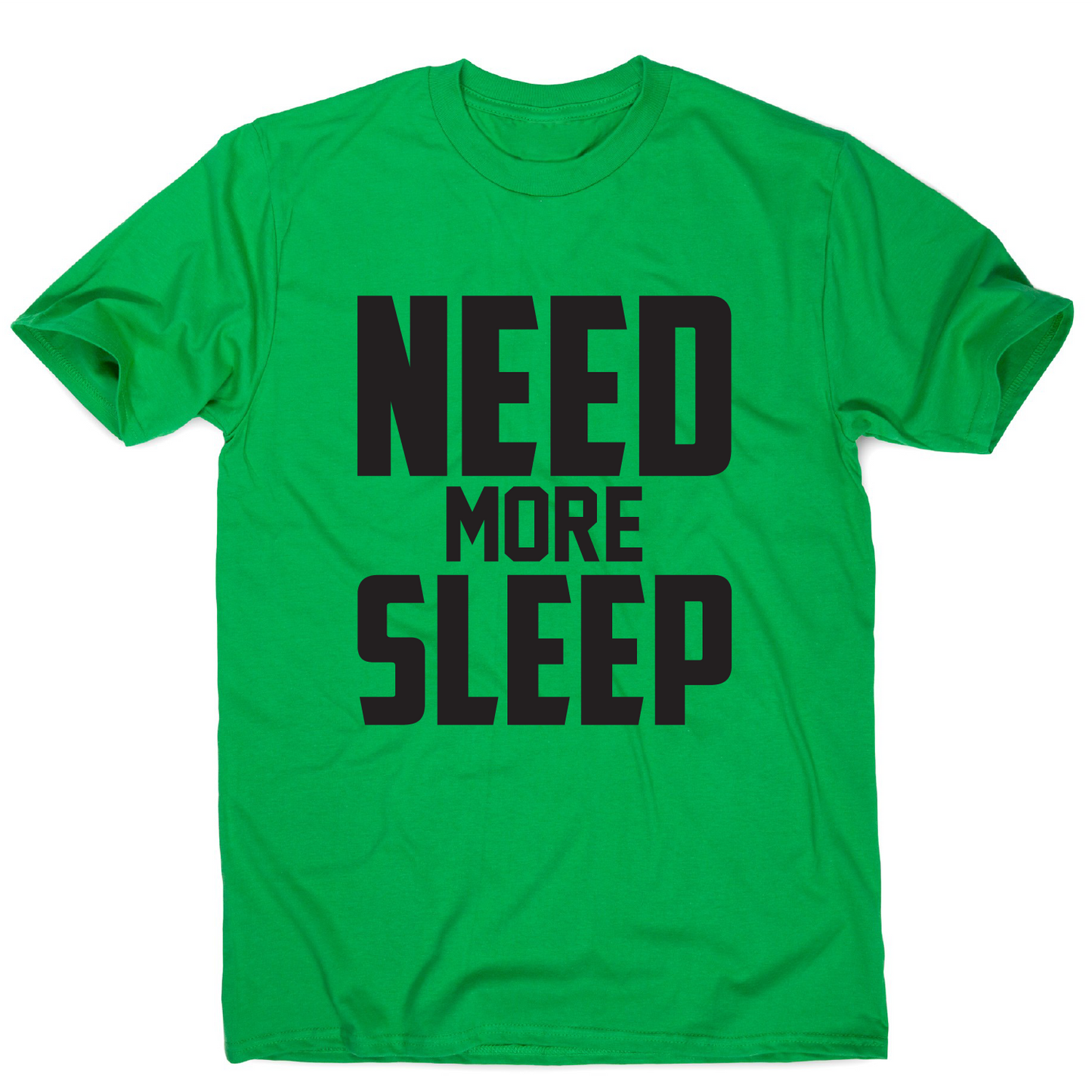 Need more sleep funny lazy slogan t-shirt men's