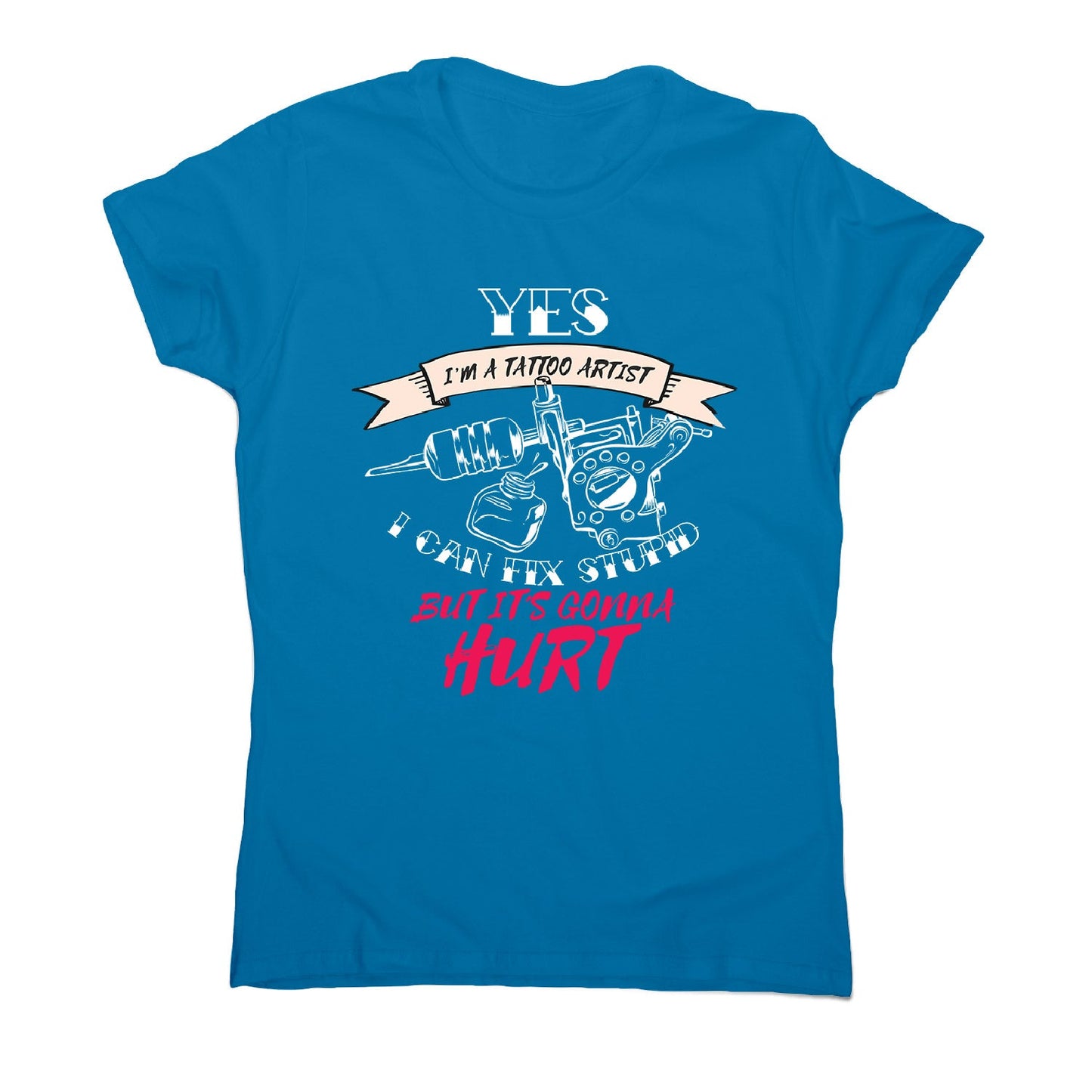 Tattoo artist quote - women's funny premium t-shirt