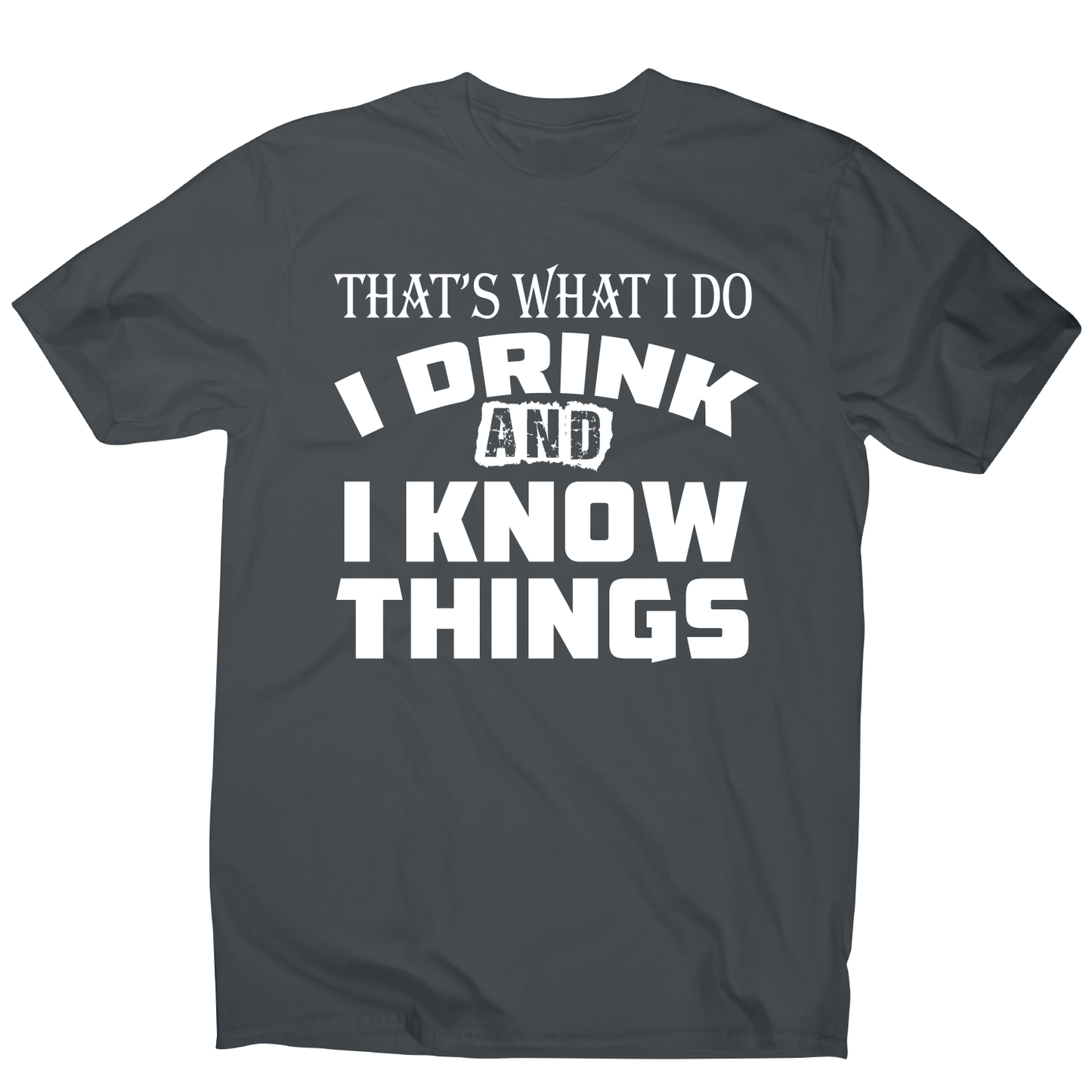That's what I do I drink funny drinking slogan t-shirt men's