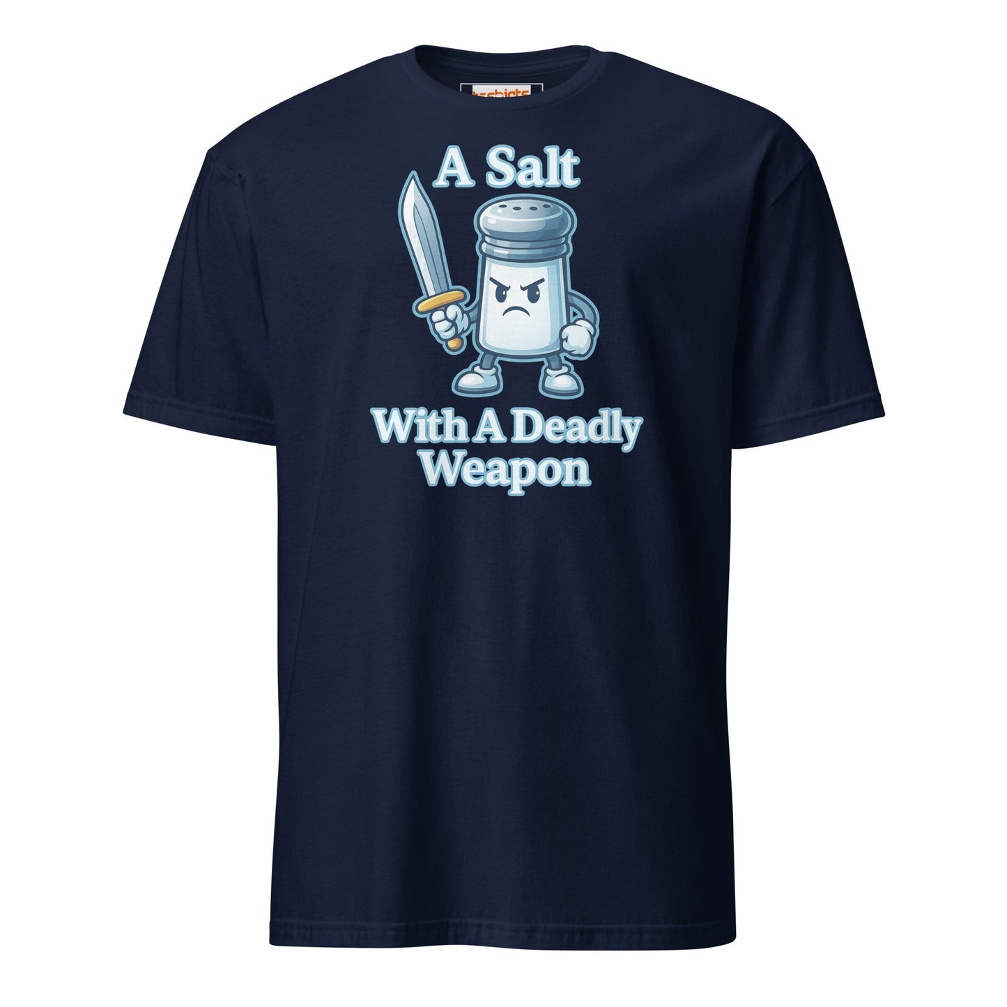 A Salt With a Deadly Weapon T-Shirt | Funny Pun Tee