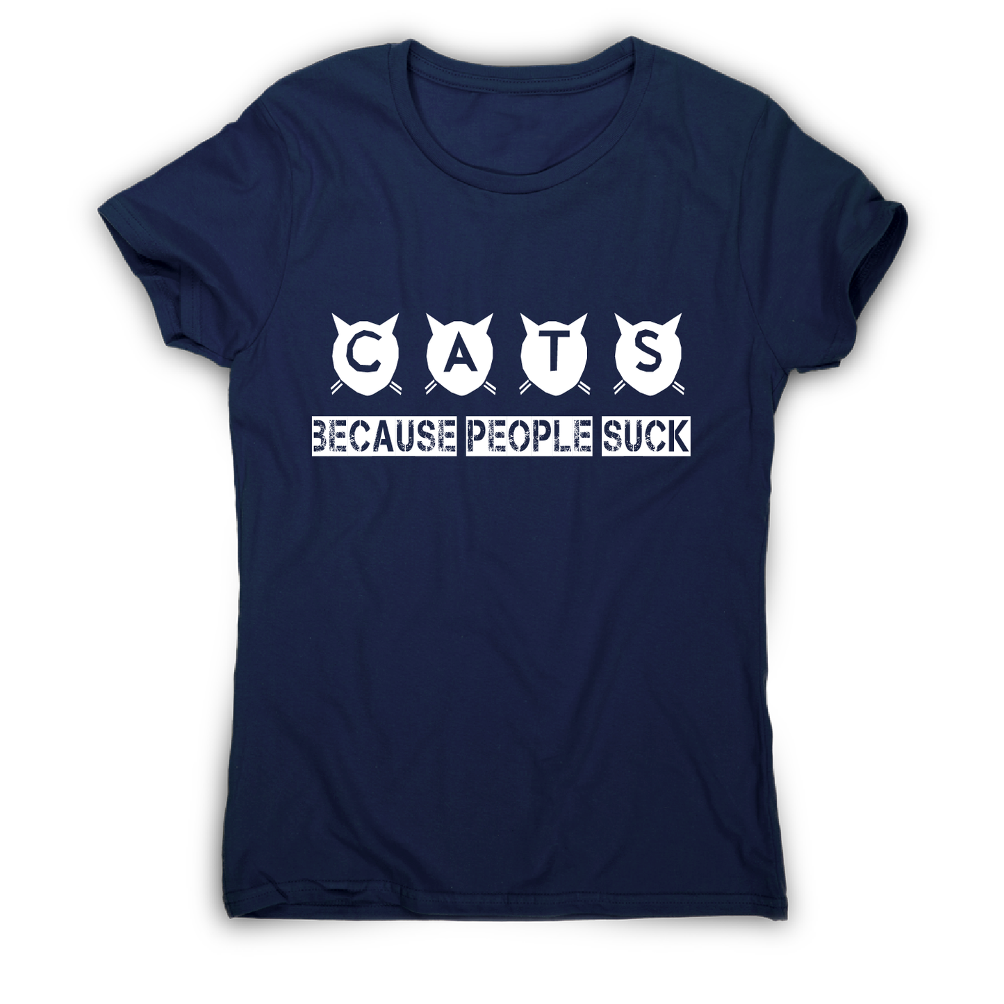 Cats because people suck - funny rude offensive t-shirt women's