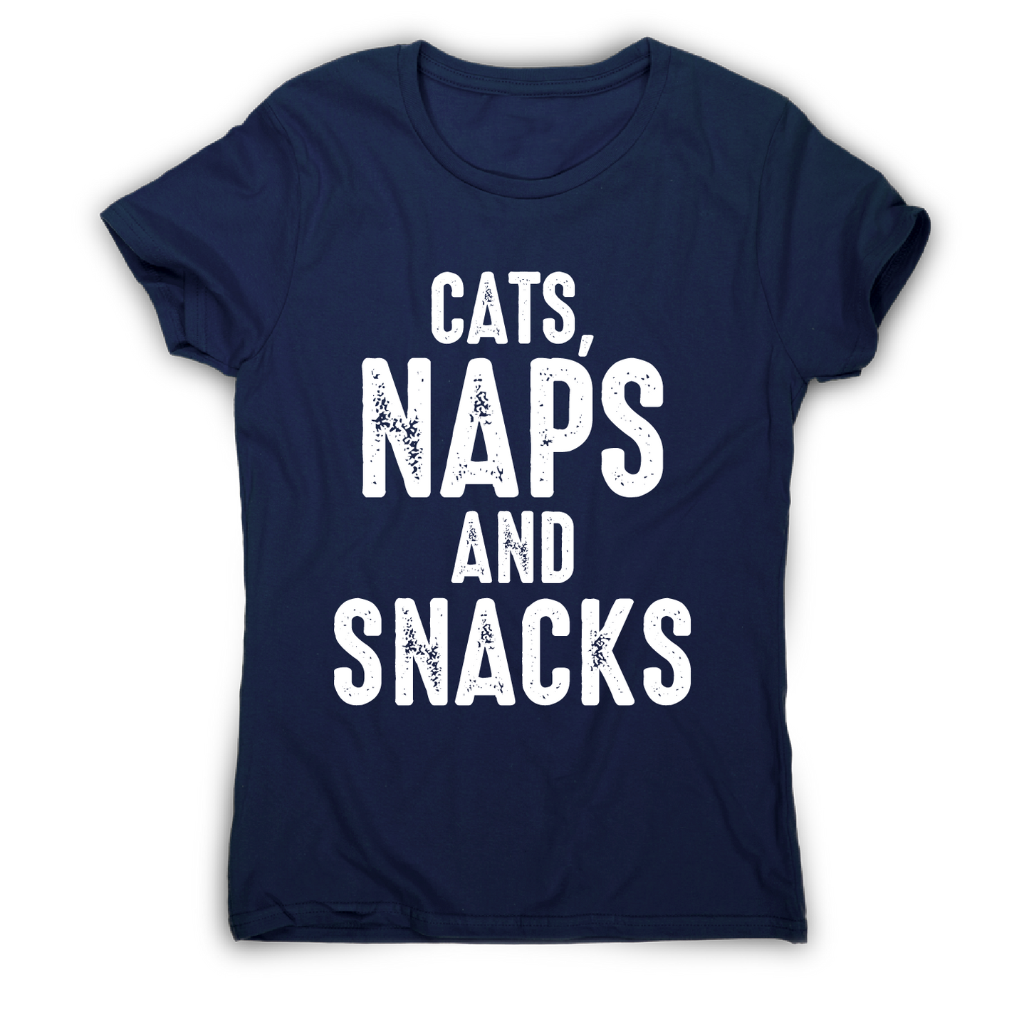 Cats, naps and snacks awesome funny slogan t-shirt women's