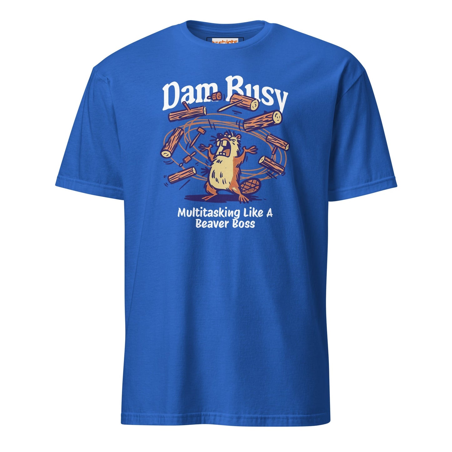 Dam Busy T-Shirt | Funny Graphic Tee