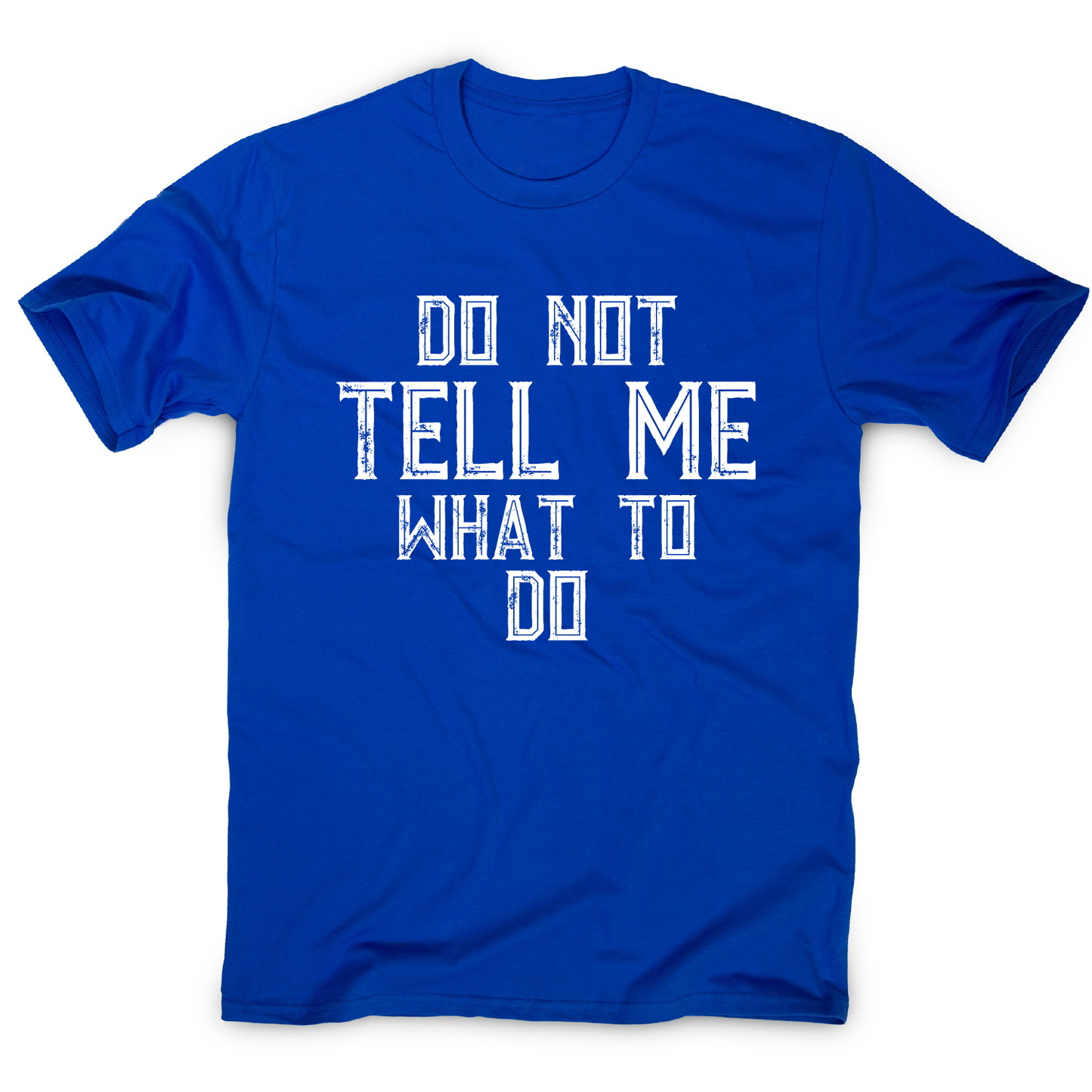 Do not tell me what to do awesome funny slogan t-shirt men's