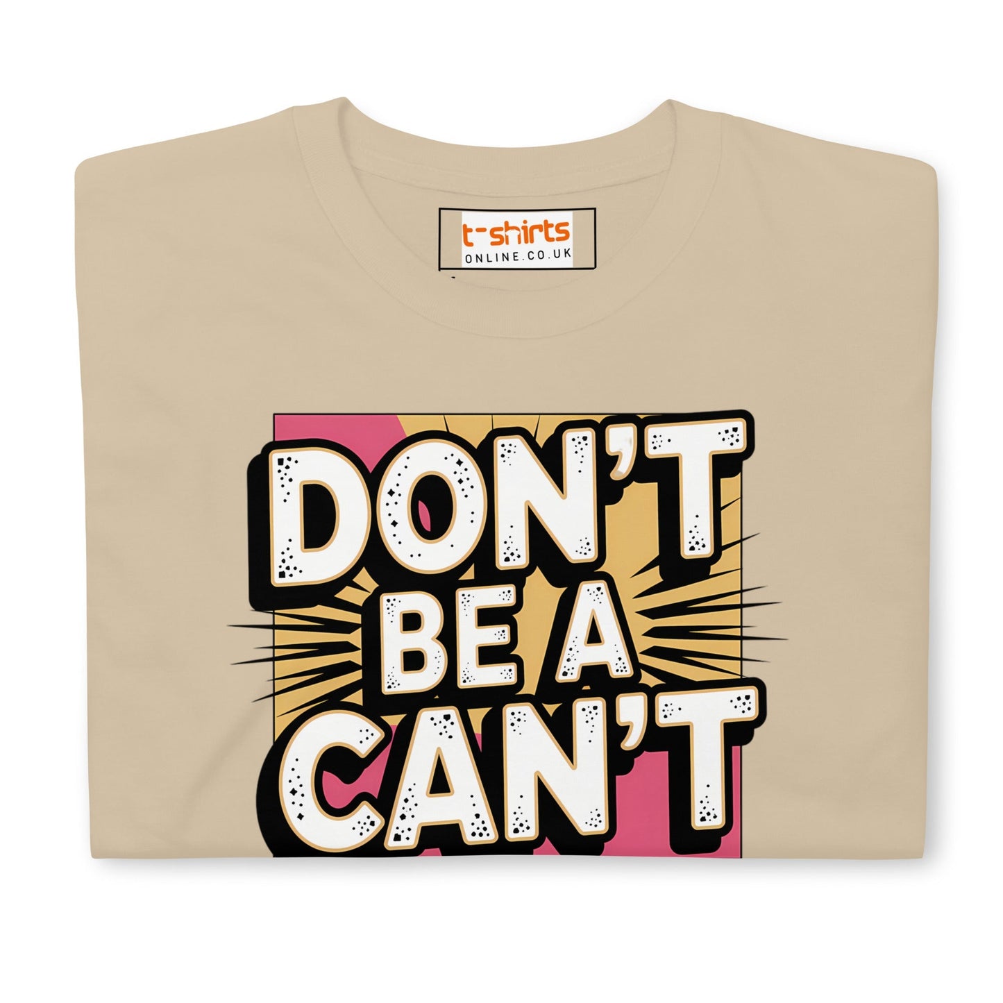 Rude Humor T‑Shirt Don’t Be a Can’t Graphic Tee for Men & Women