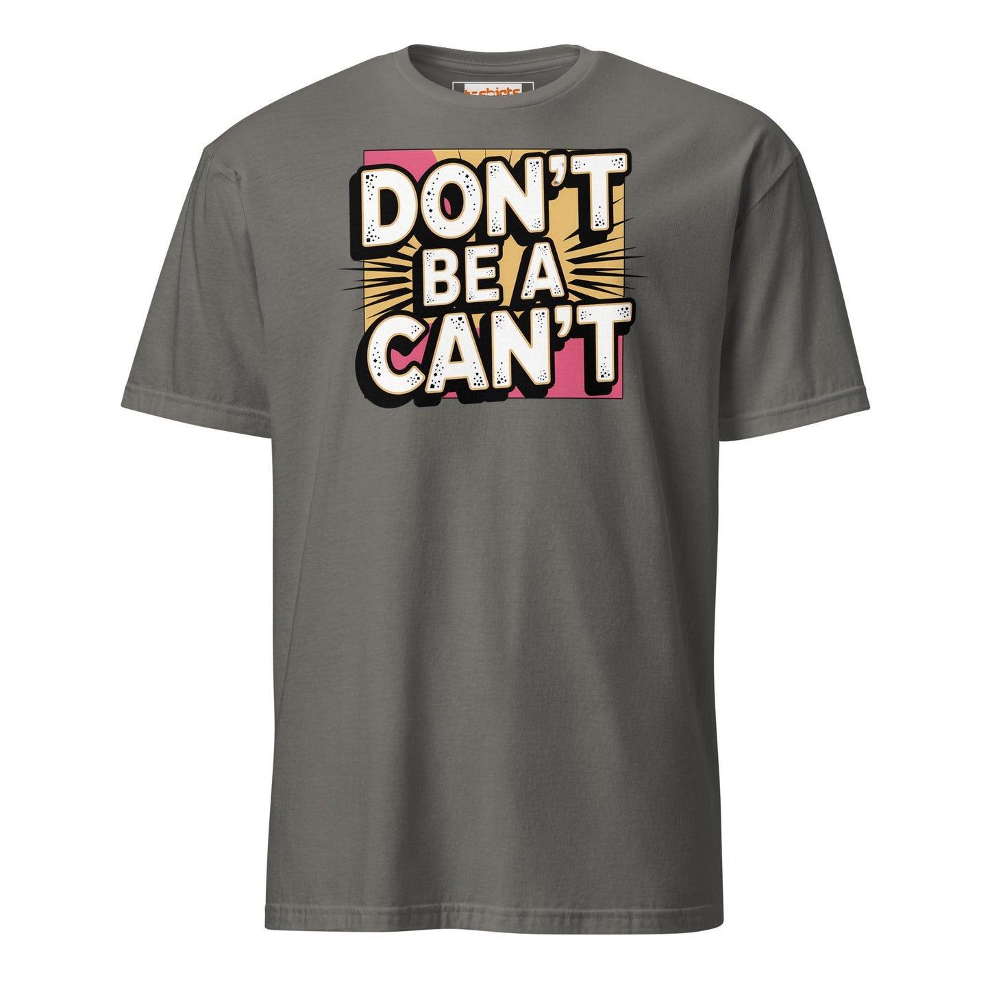 Rude Humor T‑Shirt Don’t Be a Can’t Graphic Tee for Men & Women