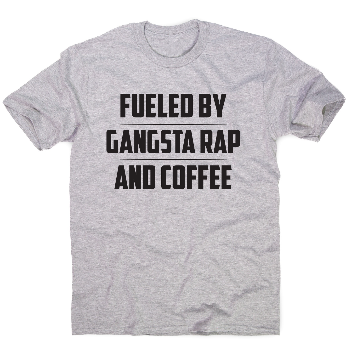 Fueled by gangsta rap and coffee funny awesome t-shirt men's