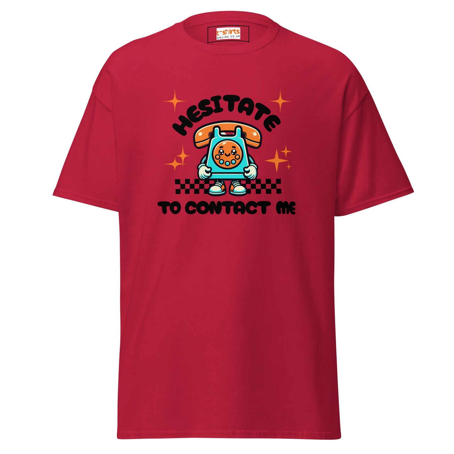 Hesitate to Contact Me T-Shirt | Graphic Funny Unisex Tee