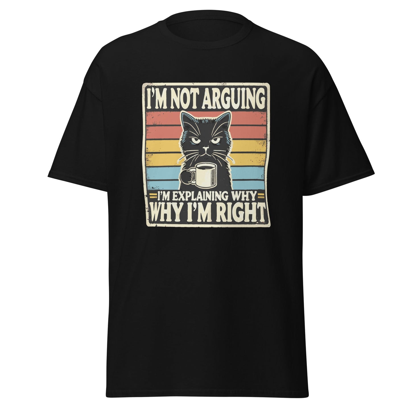 I’m Not Arguing Cat T-Shirt – Funny Sarcastic Cat Graphic Cotton Tee
