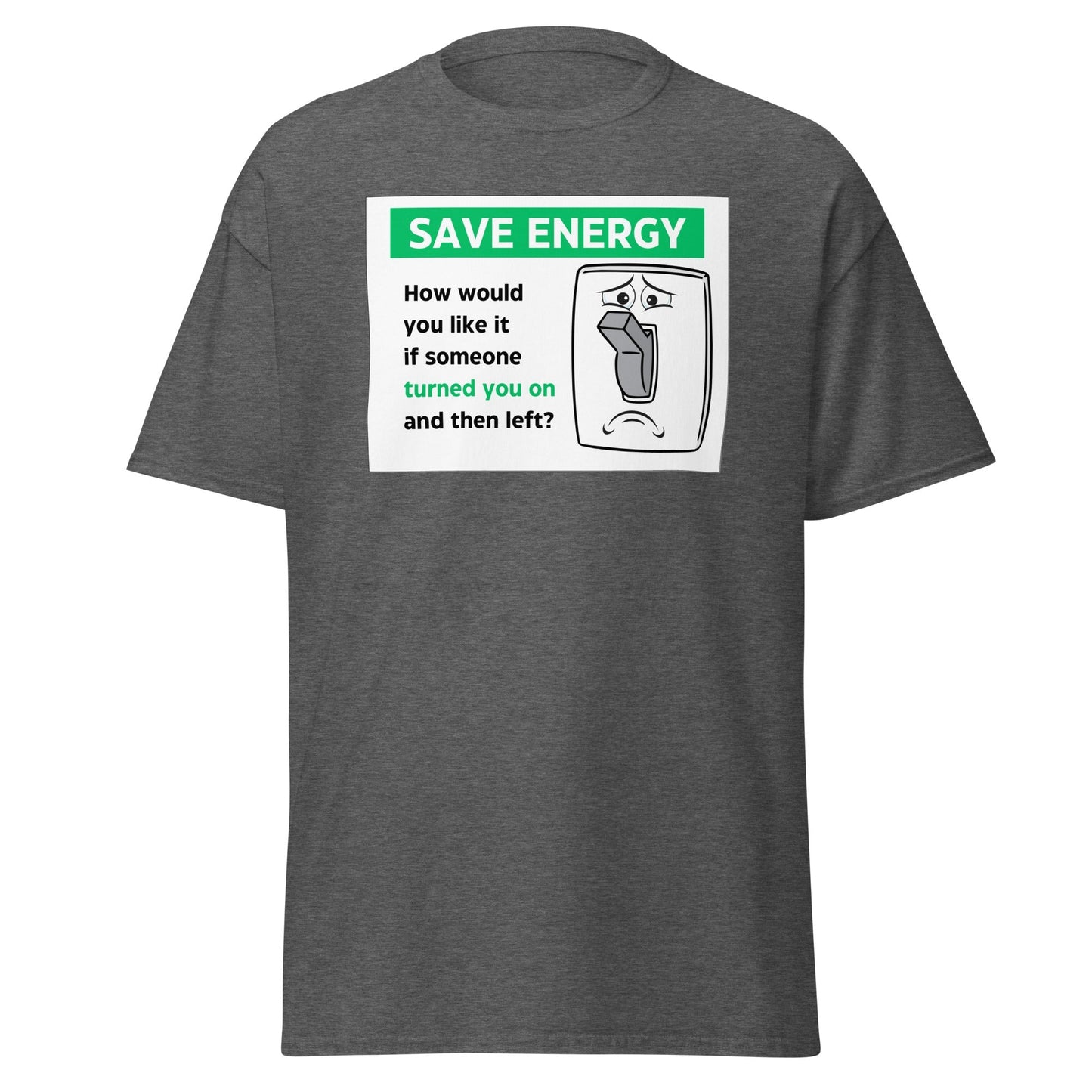 Save Energy Meme Graphic Tee – Soft Cotton Meme Humor Shirt