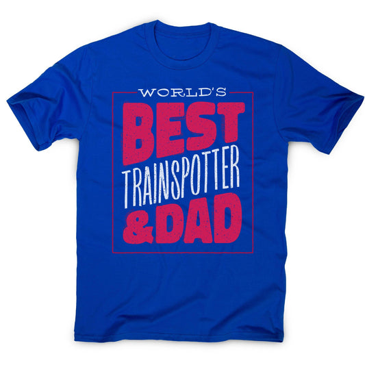 Best trainspotter dad funny fathers day men's t-shirt