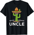 [100% Cotton] Fun Hilarious Uncle Joke Humor | Funny Nacho Average Uncle T-Shirt