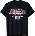[100% Cotton] I'm An American And I Want My Country Back T-Shirt