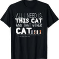 100% Cotton All I need is this cat and that other cat T-Shirt