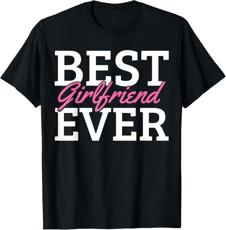 100% Cotton Best Girlfriend Ever T-Shirt