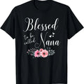 100% Cotton Blessed To Be Nana Women Grandma Mother's Day Christmas T-Shirt
