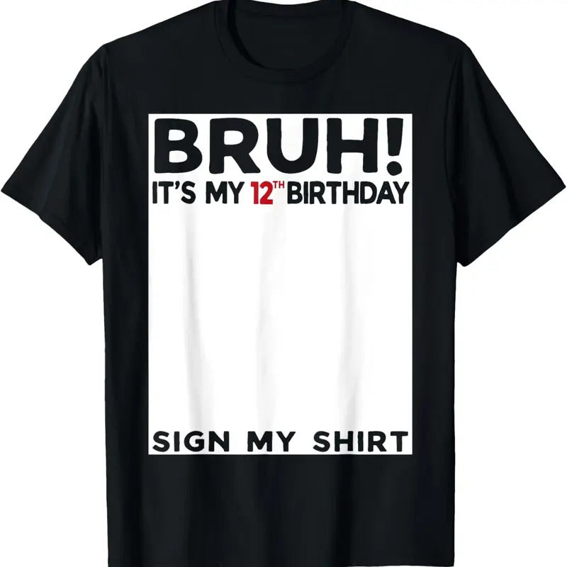 100% Cotton Bruh It's My 12th Birthday Sign My Shirt 12 Years Old Bday T-Shirt