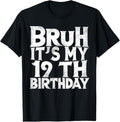 100% Cotton Bruh It's My 19th Birthday 19 year Old Birthday T-Shirt