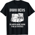 100% Cotton Bunk Beds Funny Awesome T-Shirt More Room for Activities Tee T-Shirt