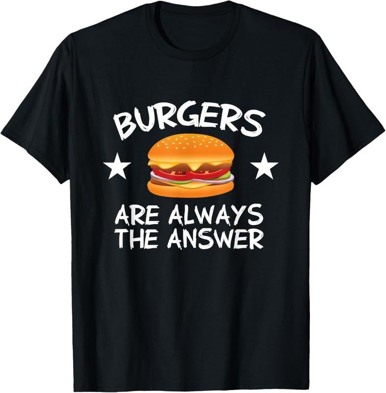 100% Cotton Burgers Are Always The Answer Funny Hamburger Lover T-Shirt
