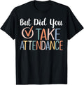100% Cotton But Did You Take Attendance-Teacher School Secretary Team T-Shirt
