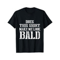 [100% Cotton Casual T-Shirt] Does This Shirt Make Me Look Bald 1pc 100% Cotton Casual T-Shirt Men'S Novel Graphic Design T-Shirts Men'S T Shirts For Daily Activities Made In Usa Gift Christmas Gift Birthday Gift Black Funny Tee Made in USA